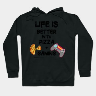 Life is Better with Pizza and Gaming. Hoodie